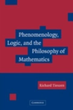 Phenomenology, Logic, and the Philosophy of Mathematics (eBook, PDF) - Tieszen, Richard