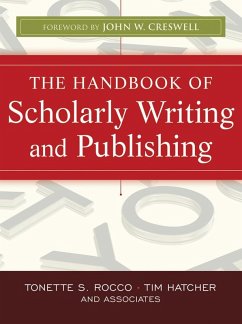 The Handbook of Scholarly Writing and Publishing (eBook, ePUB) - Rocco, Tonette S.; Hatcher, Timothy Gary
