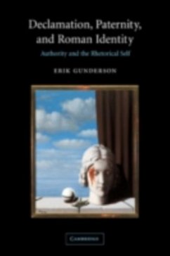 Declamation, Paternity, and Roman Identity (eBook, PDF) - Gunderson, Erik