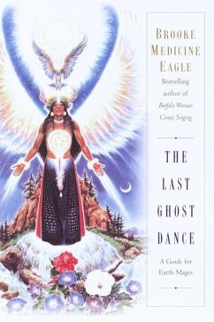 The Last Ghost Dance (eBook, ePUB) - Medicine Eagle, Brooke