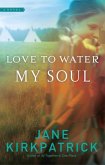 Love to Water My Soul (eBook, ePUB)