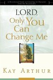 Lord, Only You Can Change Me (eBook, ePUB)