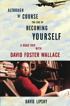 Although Of Course You End Up Becoming Yourself (eBook, ePUB) - Lipsky, David