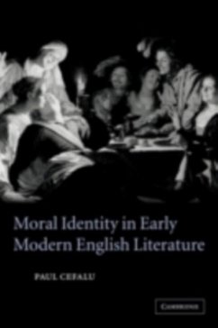 Moral Identity in Early Modern English Literature (eBook, PDF) - Cefalu, Paul