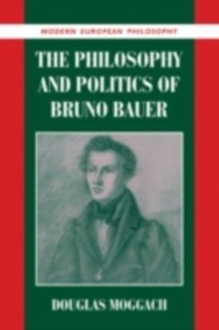 Philosophy and Politics of Bruno Bauer (eBook, PDF) - Moggach, Douglas