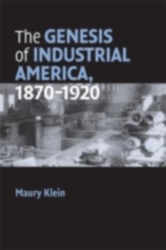 Genesis of Industrial America, 1870-1920 (eBook, PDF) - Klein, Maury