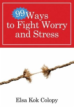 99 Ways to Fight Worry and Stress (eBook, ePUB) - Kok Colopy, Elsa