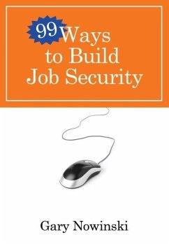 99 Ways to Build Job Security (eBook, ePUB) - Nowinski, Gary