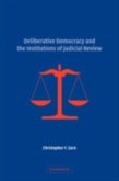 Deliberative Democracy and the Institutions of Judicial Review (eBook, PDF)