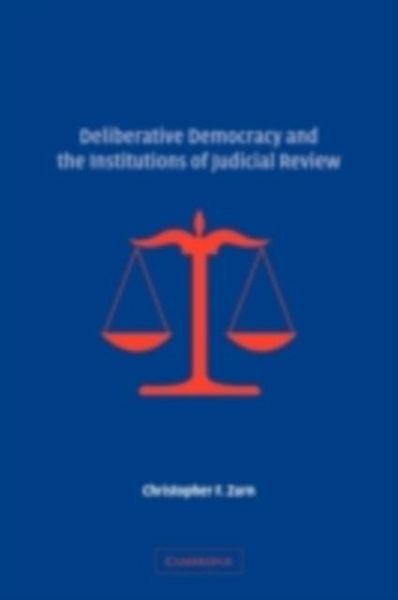 Deliberative Democracy and the Institutions of Judicial Review (eBook, PDF) Deliberative Democracy and the Institutions of Judicial Review (eBook, PDF)