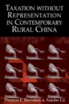 Taxation without Representation in Contemporary Rural China (eBook, PDF) - Bernstein, Thomas P.