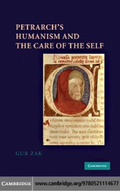 Petrarch's Humanism and the Care of the Self (eBook, PDF) - Zak, Gur