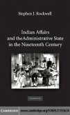 Indian Affairs and the Administrative State in the Nineteenth Century (eBook, PDF)