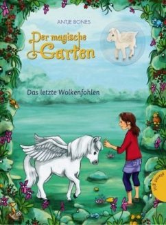 Das letzte Wolkenfohlen / Der magische Garten Bd.2 - Bones, Antje