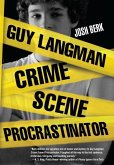 Guy Langman, Crime Scene Procrastinator (eBook, ePUB) Guy Langman, Crime Scene Procrastinator (eBook, ePUB)