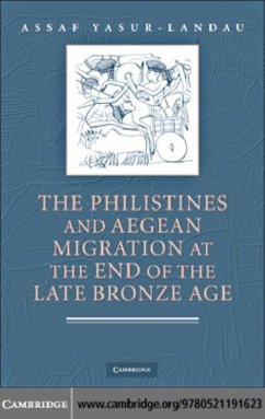 Philistines and Aegean Migration at the End of the Late Bronze Age (eBook, PDF) - Yasur-Landau, Assaf