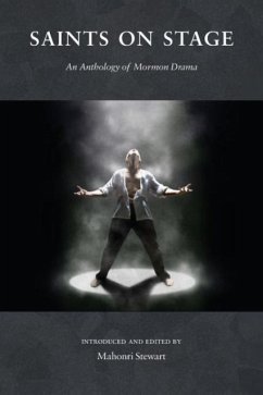 Saints on Stage: An Anthology of Mormon Drama - Stewart, Mahonri