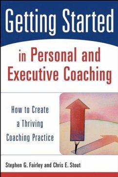 Getting Started in Personal and Executive Coaching (eBook, ePUB) - Fairley, Stephen G.; Stout, Chris E.