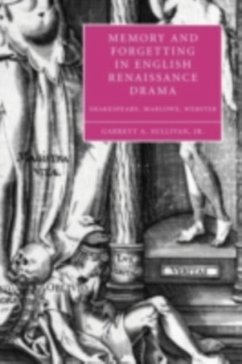 Memory and Forgetting in English Renaissance Drama (eBook, PDF) - Sullivan, Garrett A.