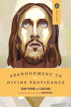 Abandonment to Divine Providence (eBook, ePUB) - De Caussade, Jean-Pierre