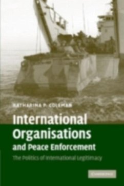 International Organisations and Peace Enforcement (eBook, PDF) - Coleman, Katharina P.