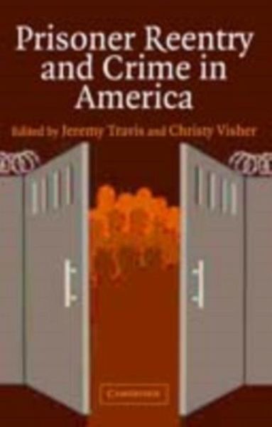 Prisoner Reentry and Crime in America (eBook, PDF) Prisoner Reentry and Crime in America (eBook, PDF)