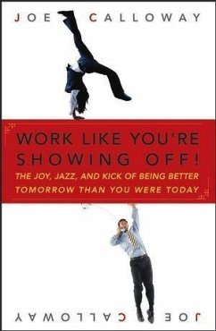 Work Like You're Showing Off! (eBook, PDF) - Calloway, Joe