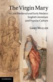 Virgin Mary in Late Medieval and Early Modern English Literature and Popular Culture (eBook, PDF)