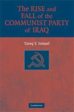 Rise and Fall of the Communist Party of Iraq (eBook, PDF) - Ismael, Tareq Y.