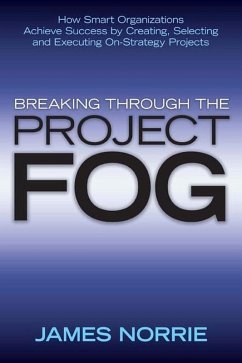 Breaking Through the Project Fog (eBook, ePUB) - Norrie, James