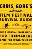 Chris Gore's Ultimate Film Festival Survival Guide, 4th edition (eBook, ePUB)