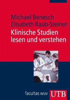 Klinische Studien lesen und verstehen - Benesch, Michael; Raab-Steiner, Elisabeth