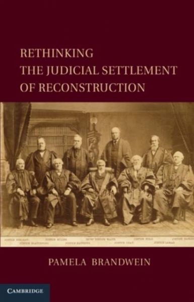 Rethinking the Judicial Settlement of Reconstruction (eBook, PDF) Rethinking the Judicial Settlement of Reconstruction (eBook, PDF)