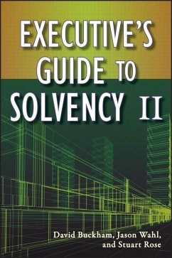 Executive's Guide to Solvency II (eBook, PDF) - Buckham, David; Wahl, Jason; Rose, Stuart