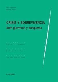 Crisis y sobrevivencia : ante guerreros y banqueros - Dierckxsens, Wim; Jarquín Toledo, Antonio