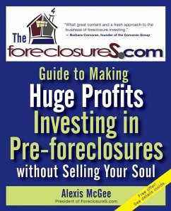 The Foreclosures.com Guide to Making Huge Profits Investing in Pre-Foreclosures Without Selling Your Soul (eBook, PDF) - McGee, Alexis