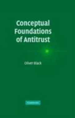 Conceptual Foundations of Antitrust (eBook, PDF) - Black, Oliver