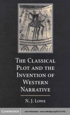 Classical Plot and the Invention of Western Narrative (eBook, PDF) - Lowe, N. J.