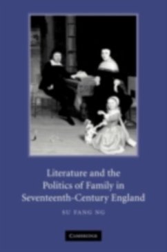 Literature and the Politics of Family in Seventeenth-Century England (eBook, PDF) - Ng, Su Fang