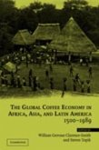 Global Coffee Economy in Africa, Asia, and Latin America, 1500-1989 (eBook, PDF)