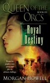 Queen of the Orcs: Royal Destiny (eBook, ePUB) Queen of the Orcs: Royal Destiny (eBook, ePUB)