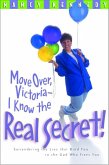 Move Over, Victoria--I Know the Real Secret (eBook, ePUB)