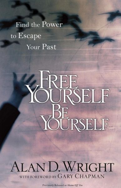 Free Yourself, Be Yourself (eBook, ePUB) Free Yourself, Be Yourself (eBook, ePUB)