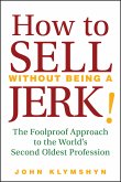 How to Sell Without Being a JERK! (eBook, PDF)