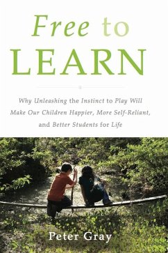 Free to Learn (eBook, ePUB) - Gray, Peter
