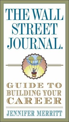 The Wall Street Journal Guide to Building Your Career (eBook, ePUB) - Merritt, Jennifer