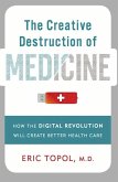 The Creative Destruction of Medicine (eBook, ePUB)