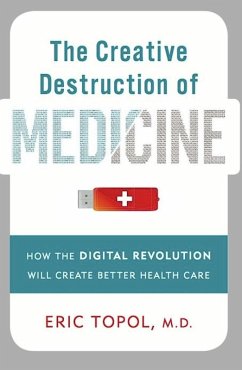 The Creative Destruction of Medicine (eBook, ePUB) - Topol, Eric