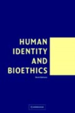Human Identity and Bioethics (eBook, PDF) - Degrazia, David