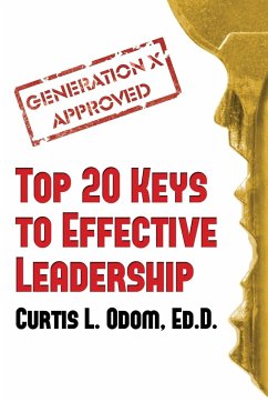 Generation X Approved - Top 20 Keys to Effective Leadership - Odom, Curtis